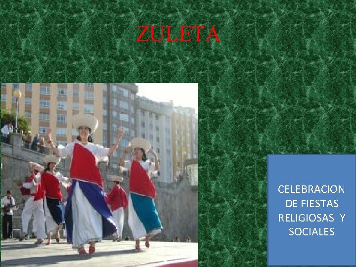 ZULETA CELEBRACION DE FIESTAS RELIGIOSAS Y SOCIALES 
