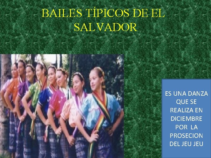 BAILES TÍPICOS DE EL SALVADOR ES UNA DANZA QUE SE REALIZA EN DICIEMBRE POR
