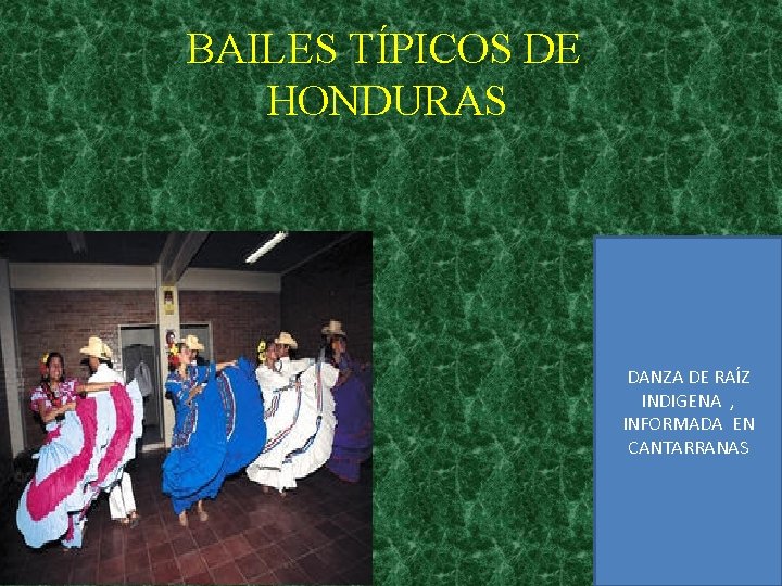 BAILES TÍPICOS DE HONDURAS DANZA DE RAÍZ INDIGENA , INFORMADA EN CANTARRANAS 