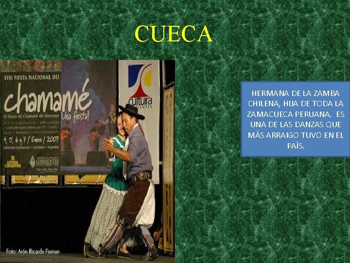 CUECA HERMANA DE LA ZAMBA CHILENA, HIJA DE TODA LA ZAMACUECA PERUANA. ES UNA