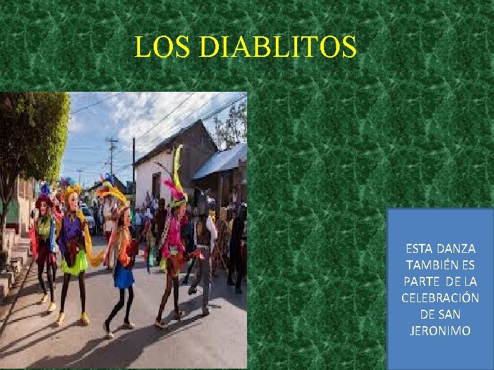 LOS DIABLITOS ESTA DANZA TAMBIÉN ES PARTE DE LA CELEBRACIÓN DE SAN JERONIMO 
