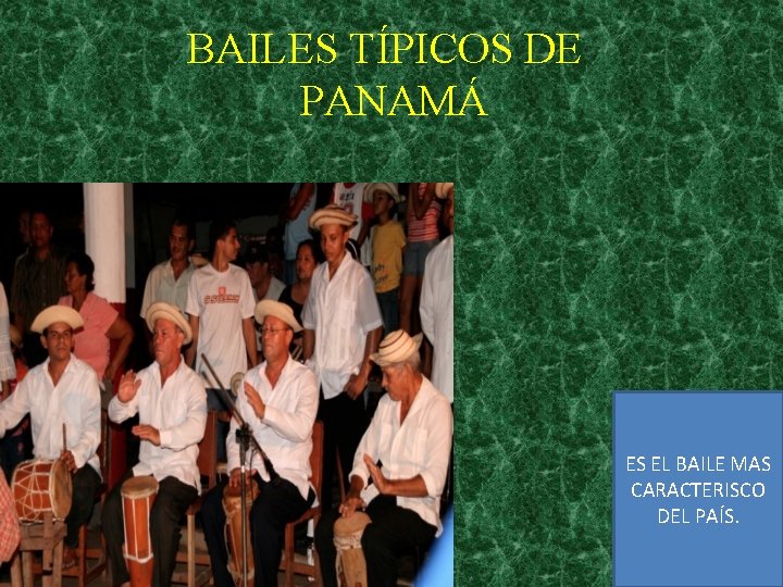 BAILES TÍPICOS DE PANAMÁ ES EL BAILE MAS CARACTERISCO DEL PAÍS. 