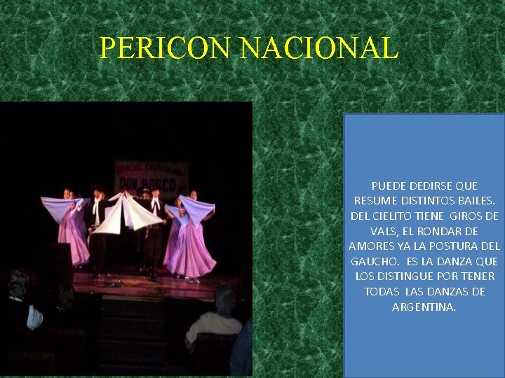 PERICON NACIONAL PUEDE DEDIRSE QUE RESUME DISTINTOS BAILES. DEL CIELITO TIENE GIROS DE VALS,