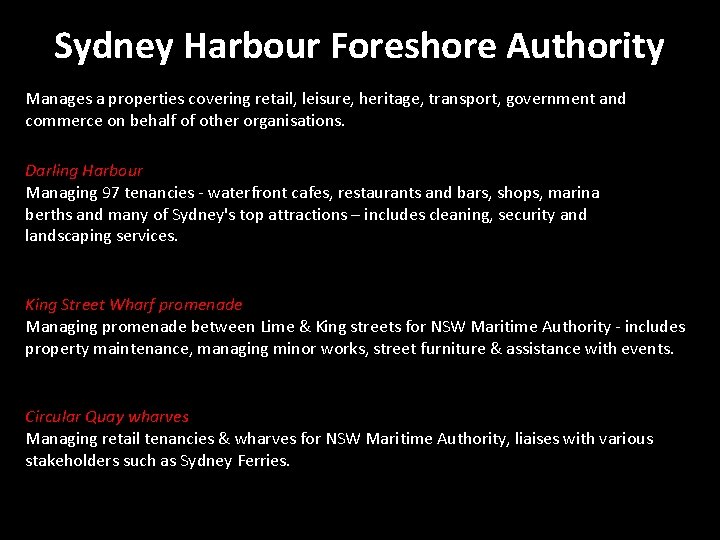 Sydney Harbour Foreshore Authority Manages a properties covering retail, leisure, heritage, transport, government and