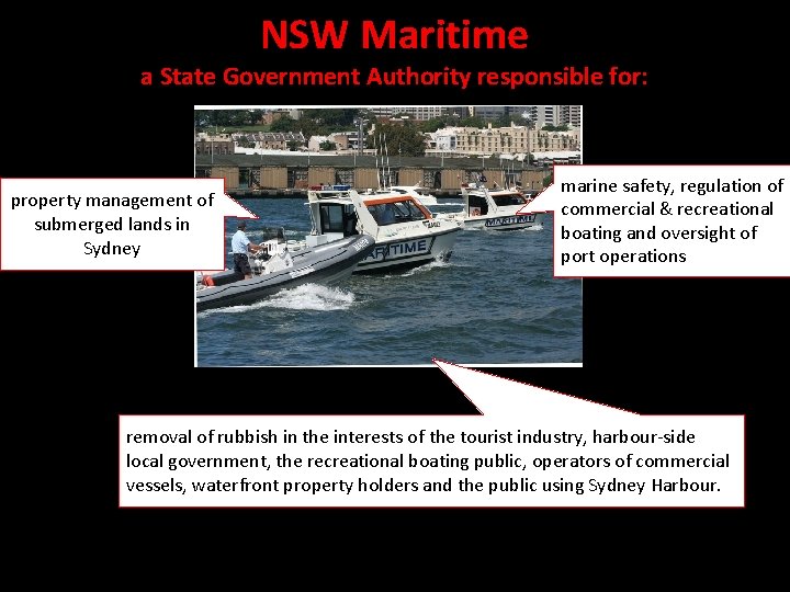 NSW Maritime a State Government Authority responsible for: property management of submerged lands in