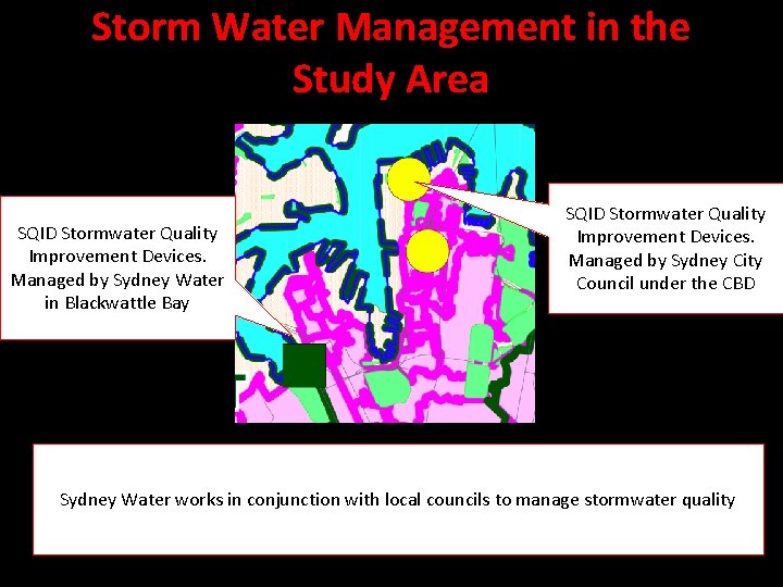 Storm Water Management in the Study Area SQID Stormwater Quality Improvement Devices. Managed by