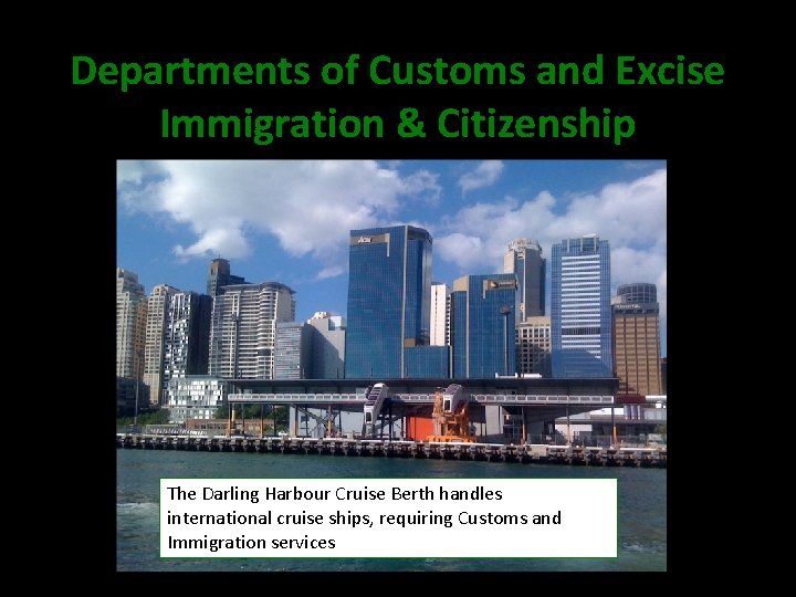 Departments of Customs and Excise Immigration & Citizenship The Darling Harbour Cruise Berth handles