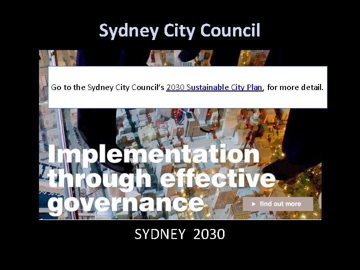 Sydney City Council Go to the Sydney City Council’s 2030 Sustainable City Plan, for