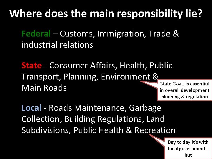 Where does the main responsibility lie? Federal – Customs, Immigration, Trade & industrial relations