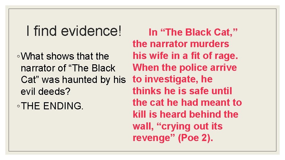 I find evidence! In “The Black Cat, ” the narrator murders his wife in
