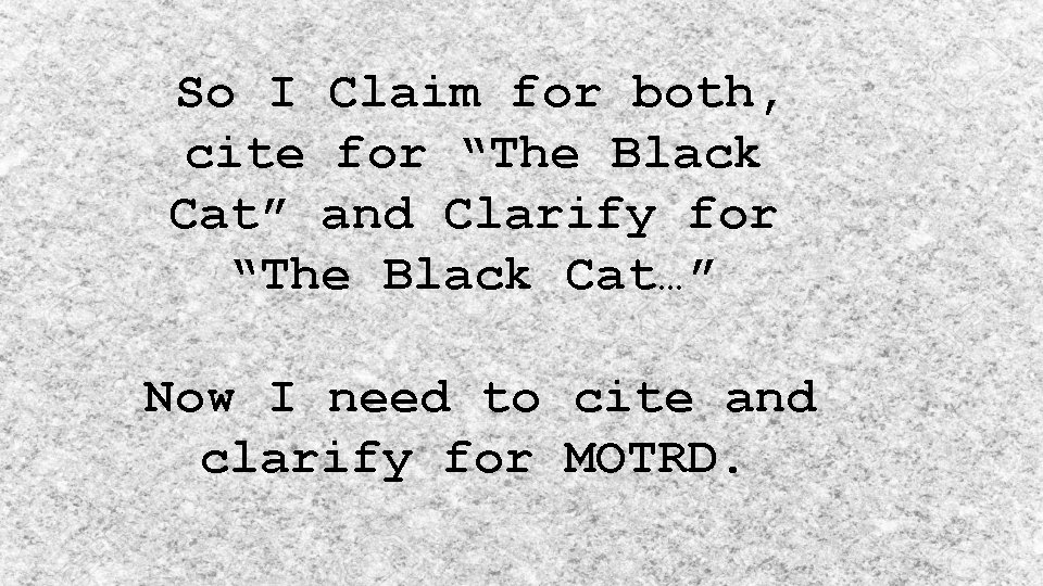 So I Claim for both, cite for “The Black Cat” and Clarify for “The