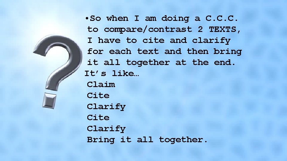  • So when I am doing a C. C. C. to compare/contrast 2