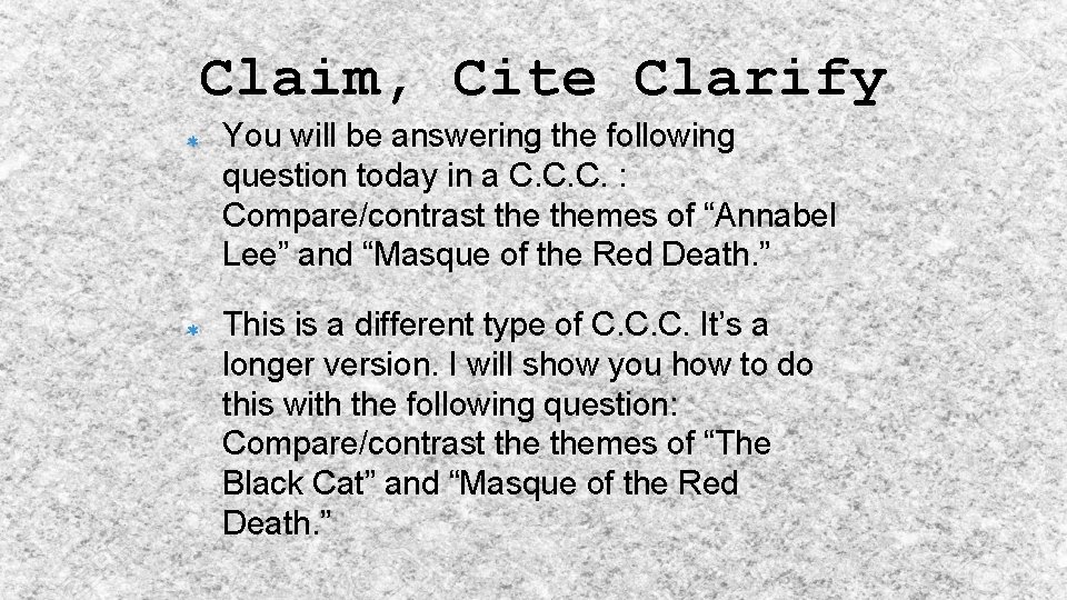 Claim, Cite Clarify You will be answering the following question today in a C.