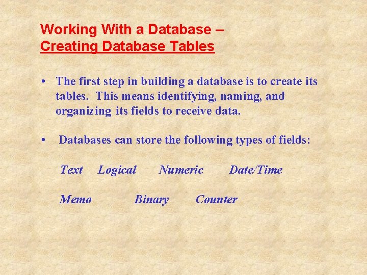 Working With a Database – Creating Database Tables • The first step in building Working With a Database – Creating Database Tables • The first step in building