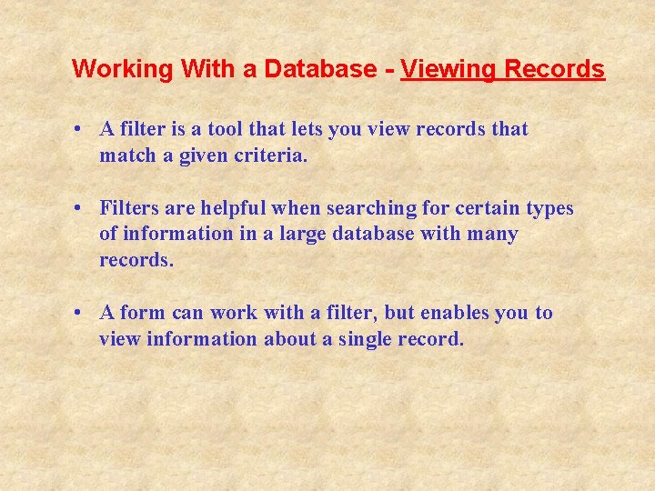 Working With a Database - Viewing Records • A filter is a tool that Working With a Database - Viewing Records • A filter is a tool that