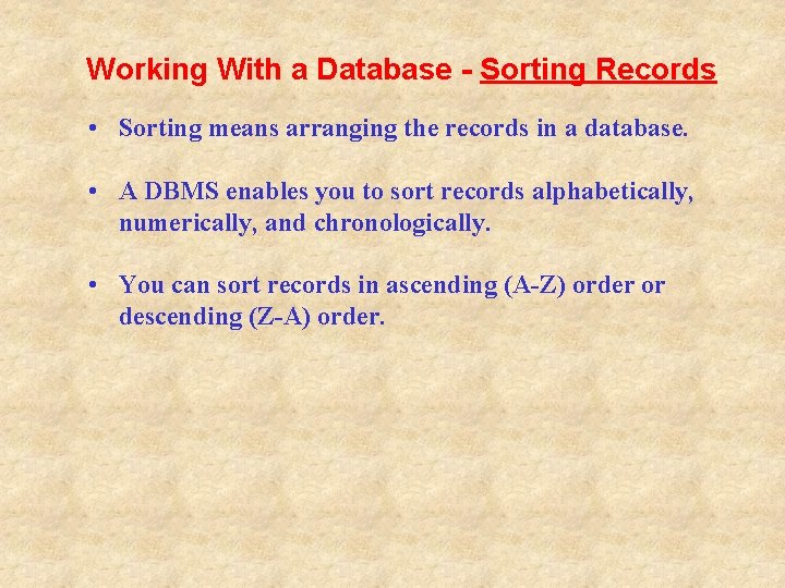 Working With a Database - Sorting Records • Sorting means arranging the records in Working With a Database - Sorting Records • Sorting means arranging the records in