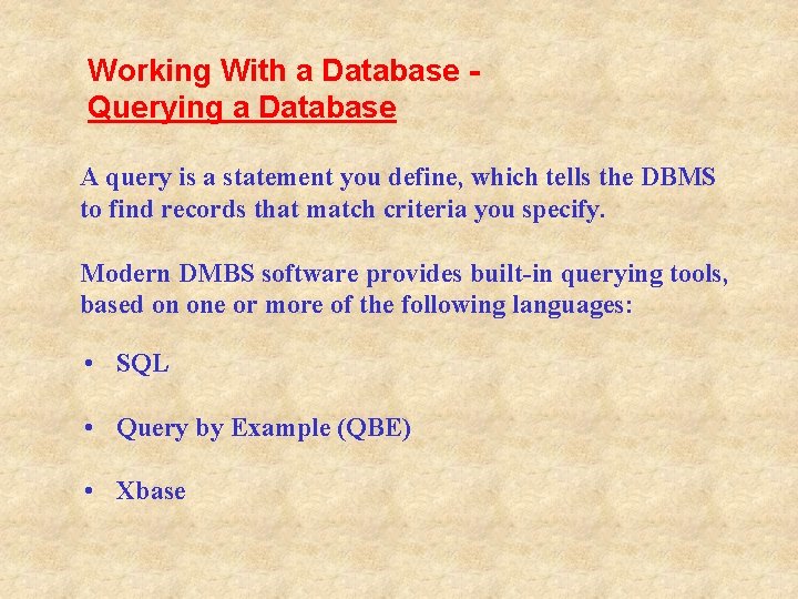Working With a Database Querying a Database A query is a statement you define, Working With a Database Querying a Database A query is a statement you define,