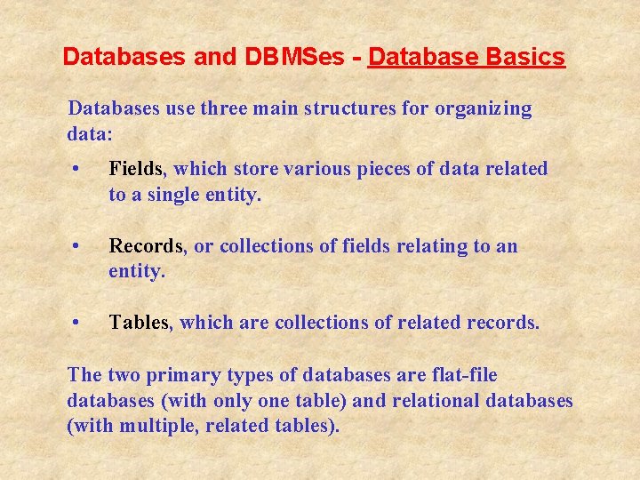 Databases and DBMSes - Database Basics Databases use three main structures for organizing data: Databases and DBMSes - Database Basics Databases use three main structures for organizing data: