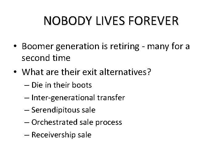 NOBODY LIVES FOREVER • Boomer generation is retiring - many for a second time