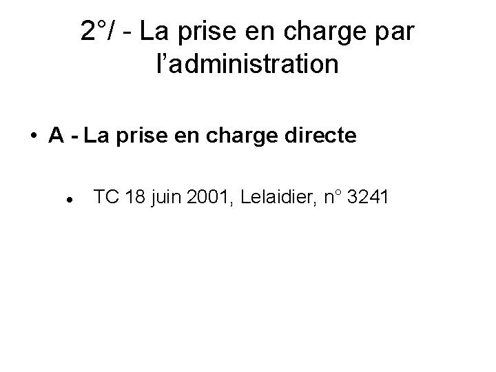 2°/ - La prise en charge par l’administration • A - La prise en