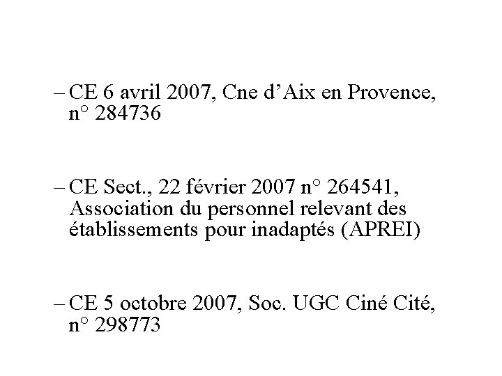 – CE 6 avril 2007, Cne d’Aix en Provence, n° 284736 – CE Sect.