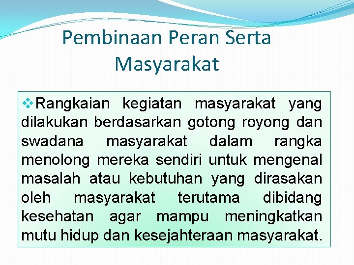 Pembinaan Peran Serta Masyarakat v. Rangkaian kegiatan masyarakat yang dilakukan berdasarkan gotong royong dan