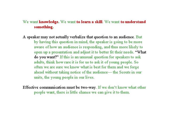 We want knowledge. We want to learn a skill. We want to understand something.