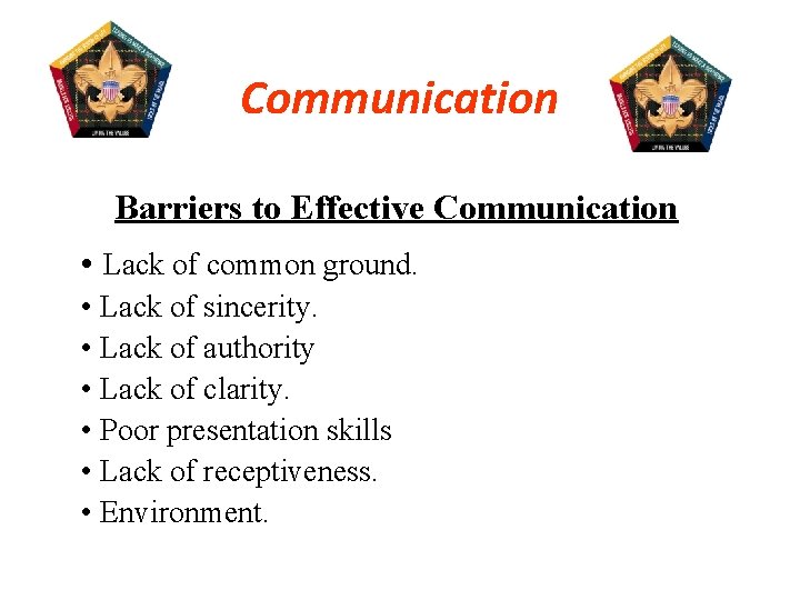 Communication Barriers to Effective Communication • Lack of common ground. • Lack of sincerity.