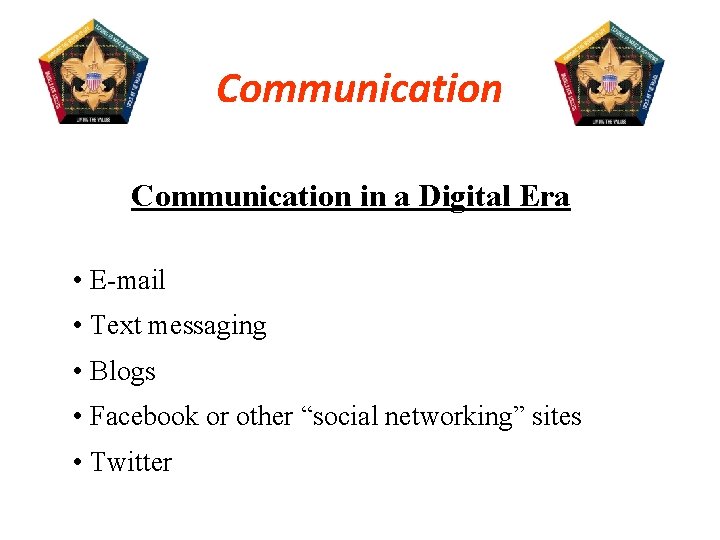 Communication in a Digital Era • E mail • Text messaging • Blogs •