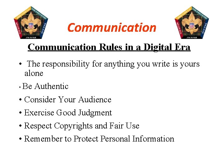 Communication Rules in a Digital Era • The responsibility for anything you write is