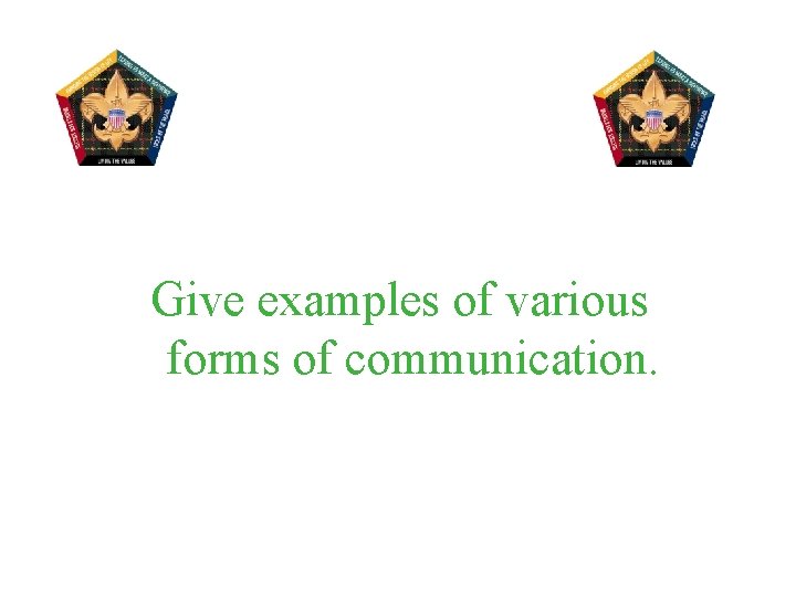Give examples of various forms of communication. 