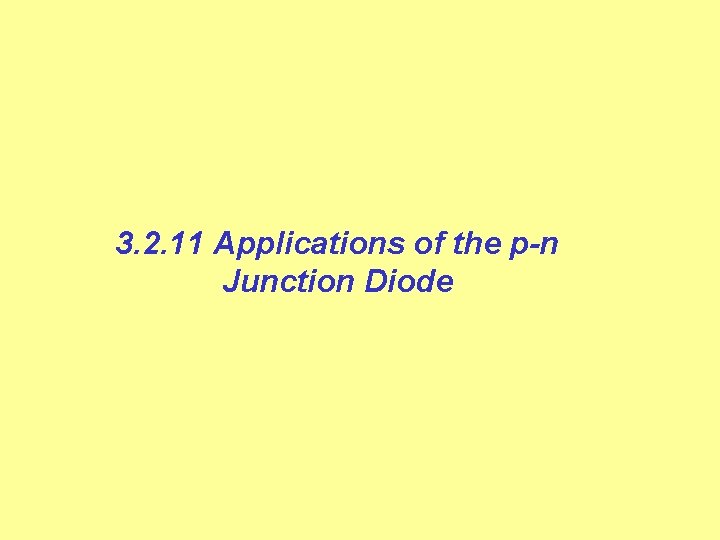3. 2. 11 Applications of the p-n Junction Diode 
