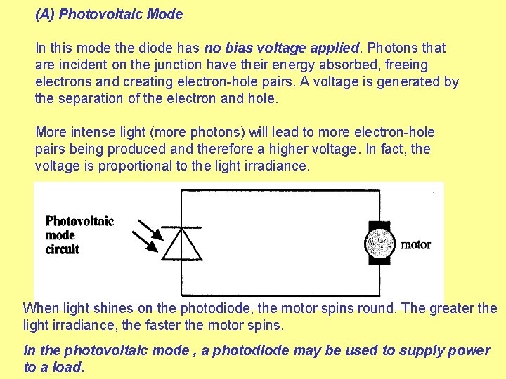 (A) Photovoltaic Mode In this mode the diode has no bias voltage applied. Photons