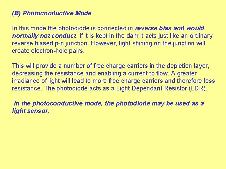 (B) Photoconductive Mode In this mode the photodiode is connected in reverse bias and