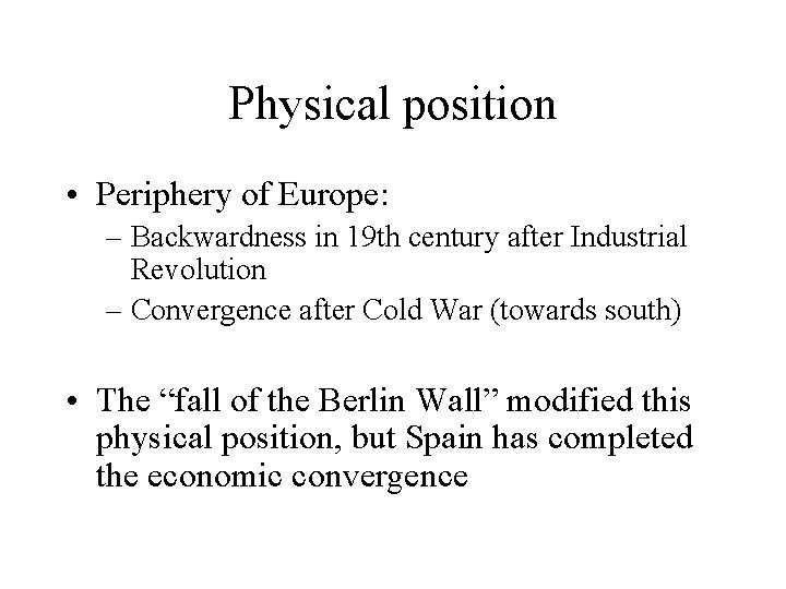Physical position • Periphery of Europe: – Backwardness in 19 th century after Industrial