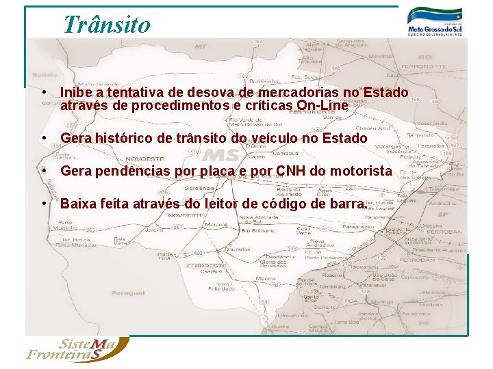 Trânsito • Inibe a tentativa de desova de mercadorias no Estado através de procedimentos