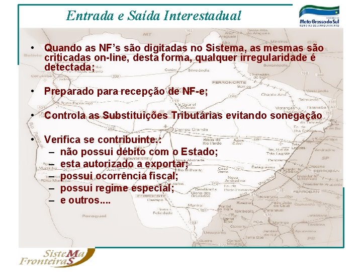 Entrada e Saída Interestadual • Quando as NF’s são digitadas no Sistema, as mesmas