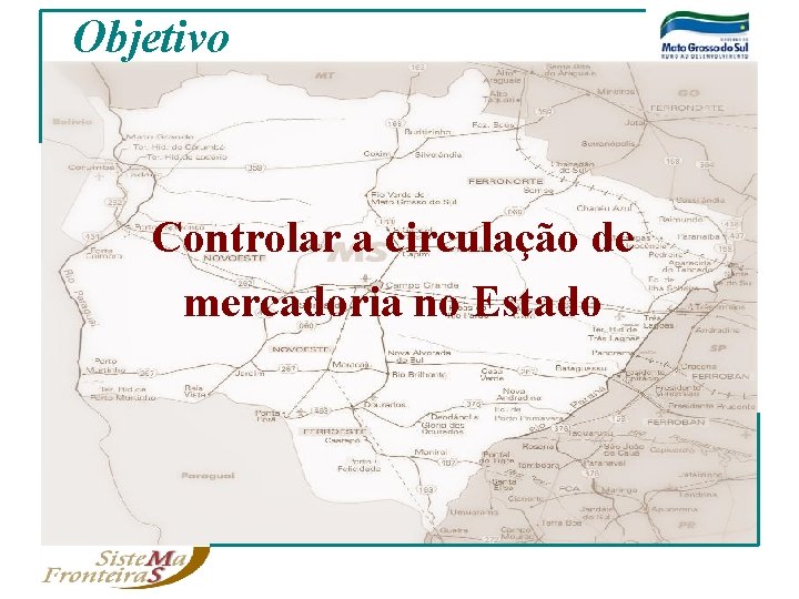 Objetivo Controlar a circulação de mercadoria no Estado 