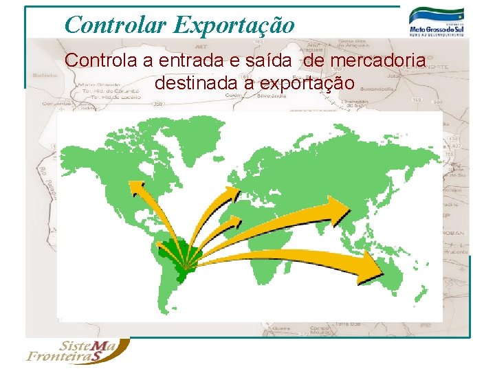 Controlar Exportação Controla a entrada e saída de mercadoria destinada a exportação 