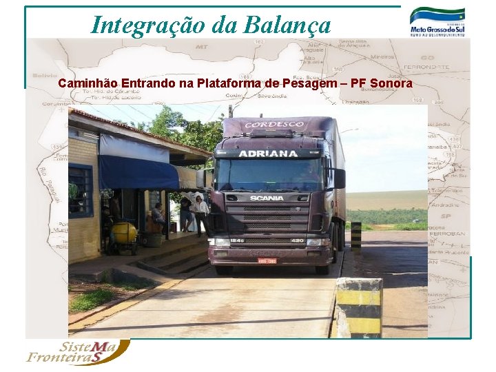 Integração da Balança Caminhão Entrando na Plataforma de Pesagem – PF Sonora 