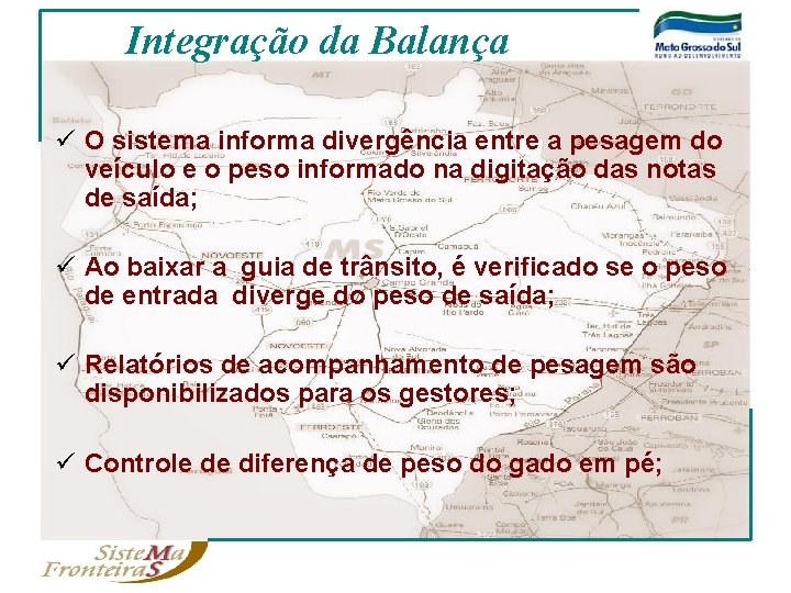 Integração da Balança ü O sistema informa divergência entre a pesagem do veículo e