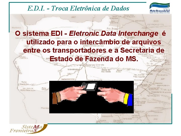 E. D. I. - Troca Eletrônica de Dados O sistema EDI - Eletronic Data