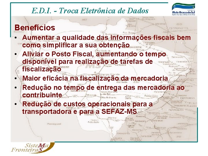 E. D. I. - Troca Eletrônica de Dados Benefícios • Aumentar a qualidade das