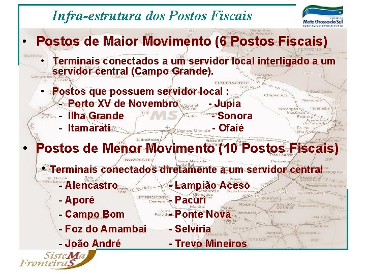 Infra-estrutura dos Postos Fiscais • Postos de Maior Movimento (6 Postos Fiscais) • Terminais