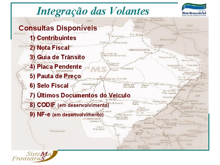 Integração das Volantes Consultas Disponíveis 1) Contribuintes 2) Nota Fiscal 3) Guia de Trânsito