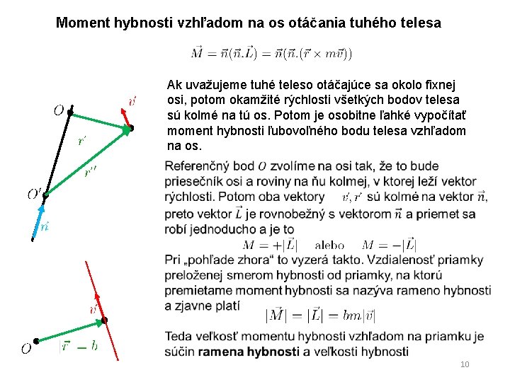 Moment hybnosti vzhľadom na os otáčania tuhého telesa Ak uvažujeme tuhé teleso otáčajúce sa