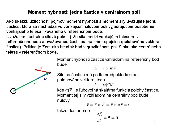 Moment hybnosti: jedna častica v centrálnom poli Ako ukážku užitočnosti pojmov moment hybnosti a