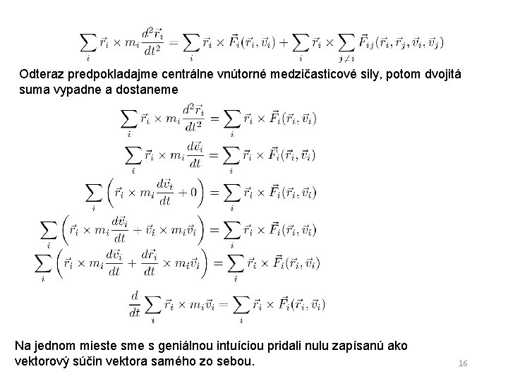 Odteraz predpokladajme centrálne vnútorné medzičasticové sily, potom dvojitá suma vypadne a dostaneme Na jednom