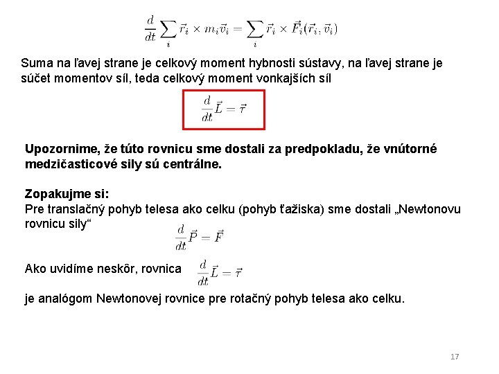 Suma na ľavej strane je celkový moment hybnosti sústavy, na ľavej strane je súčet