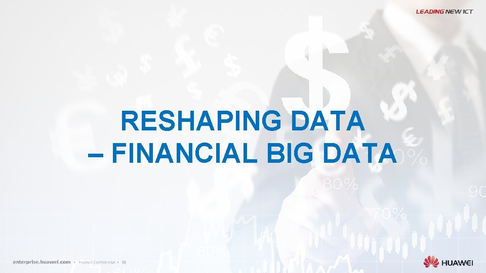 RESHAPING DATA – FINANCIAL BIG DATA 16 